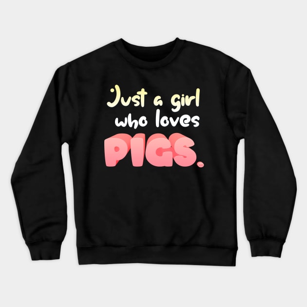 Just A Girl Who Loves Pigs Gift print Crewneck Sweatshirt by theodoros20